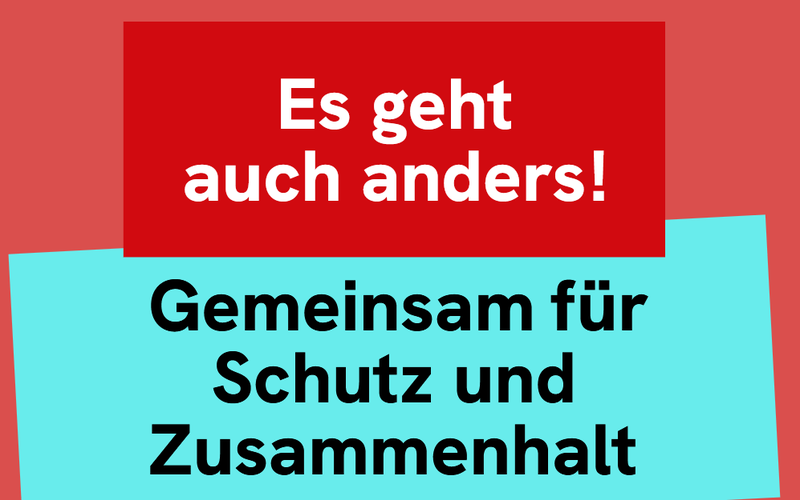 Hintergrund in rot und türkis mit den Schriftzügen "Es geht auch anders" und "Gemeinsam für Schutz und Zusammenhalt"