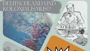 Eine Collage aus Bildern mit einer Weltkugel, Bismarck und dem Schriftzug "Deutschland und Kolonialismus?"